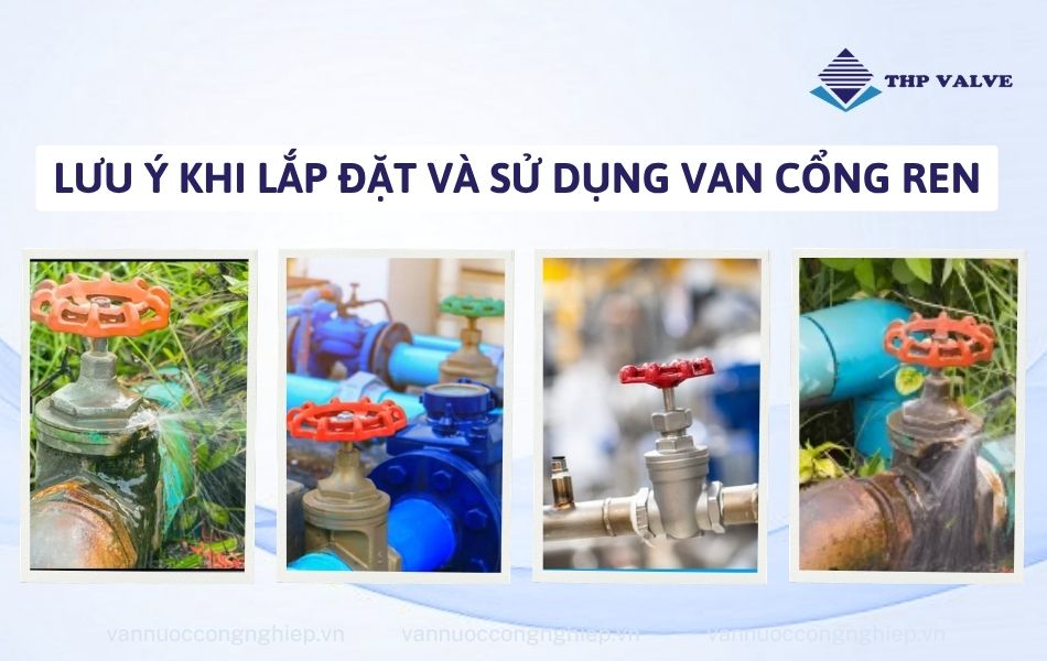lưu ý khi lắp đặt và sử dụng van cổng nối ren