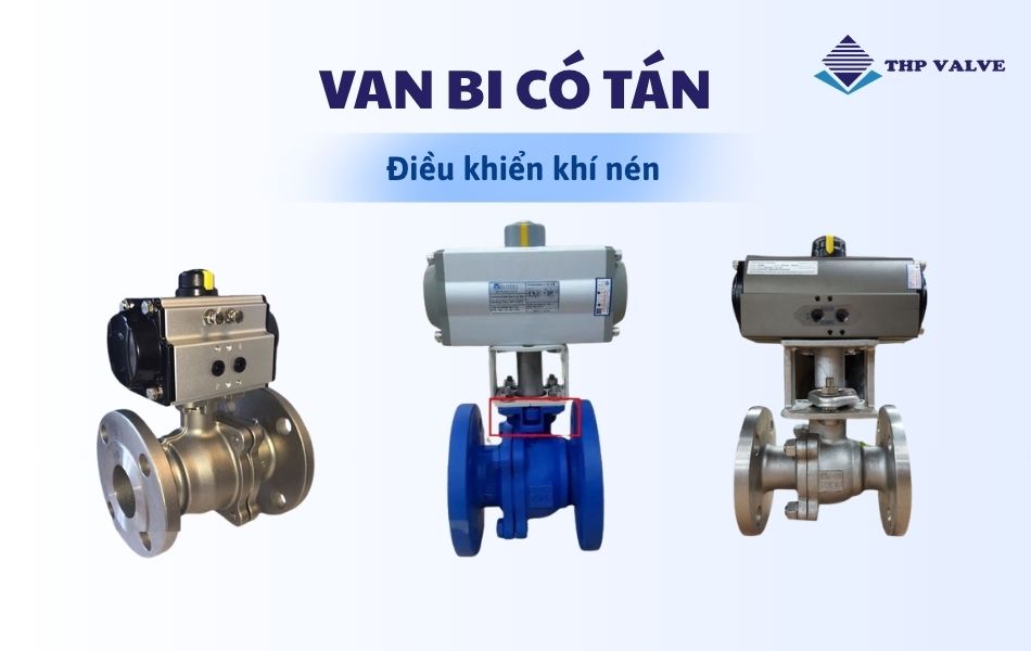 Các mẫu van bi có tán điều khiển khí nén
