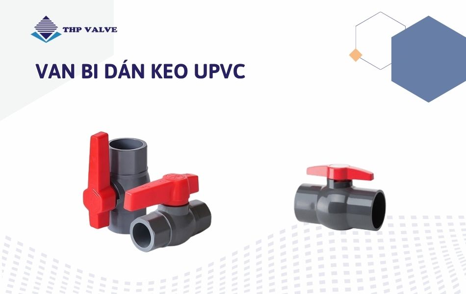Các mẫu van bi uPVC dán keo
