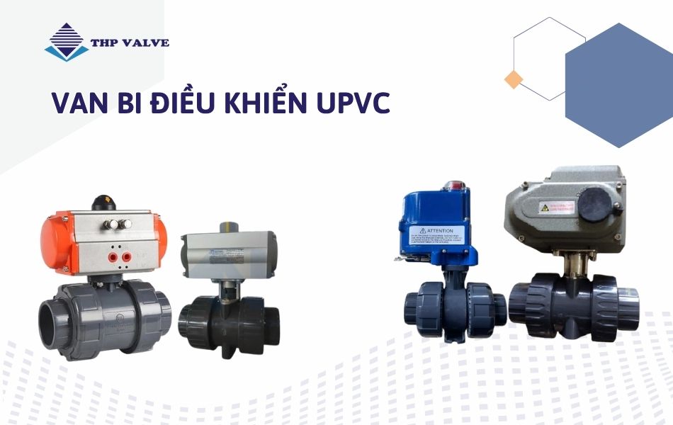 Các mẫu van bi uPVC điều khiển điện, điều khiển khí nén